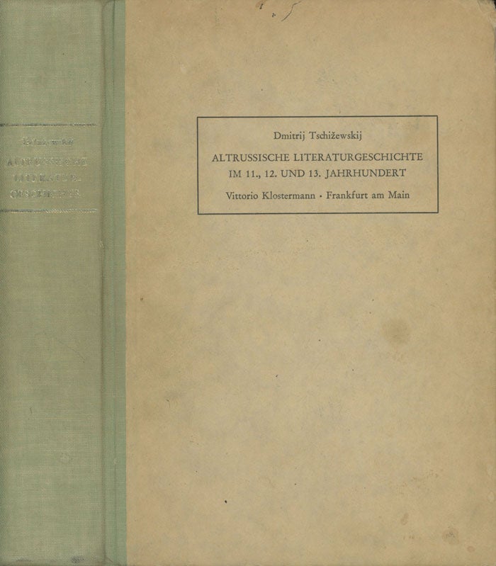 Item #0077184 Geschichte der Altrussischen Literatur im 11., 12., und 13. Jahrhundert: Kiever Epoche. Dmitrij Tschizewskij.