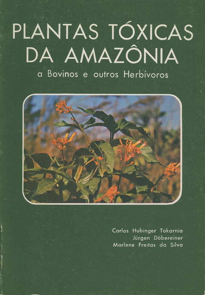 Item #0077290 Plantas Toxicas da Amazonia: a Bovinos e outros Herbivoros. Carlos Hubinger Tokarnia, Marlene Freitas da Silva Jurgen Dobereiner.