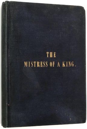 Item #0077393 The Mistress of a King; or the Memoirs of Lady Fitzherbert; with an account of her...