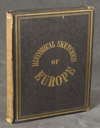Item #0077702 Historical Sketches of Europe, illustrating important events and characteristic...