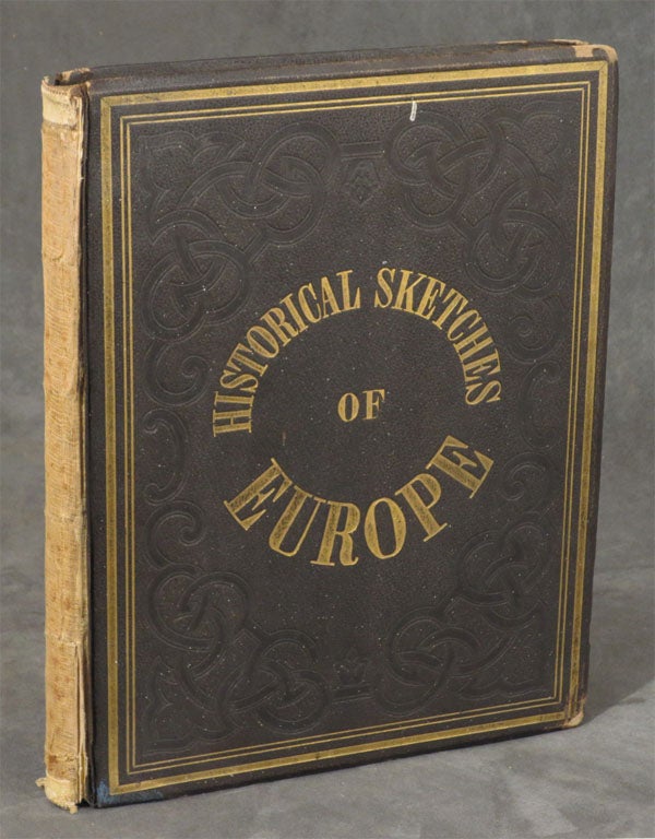 Item #0077702 Historical Sketches of Europe, illustrating important events and characteristic traits of celebrated persons. Jos de Buelow, Peter Geiger.