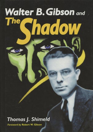 Item #0078003 Walter B. Gibson and The Shadow. Thomas J. Shimeld, Robert W. Gibson, frwd