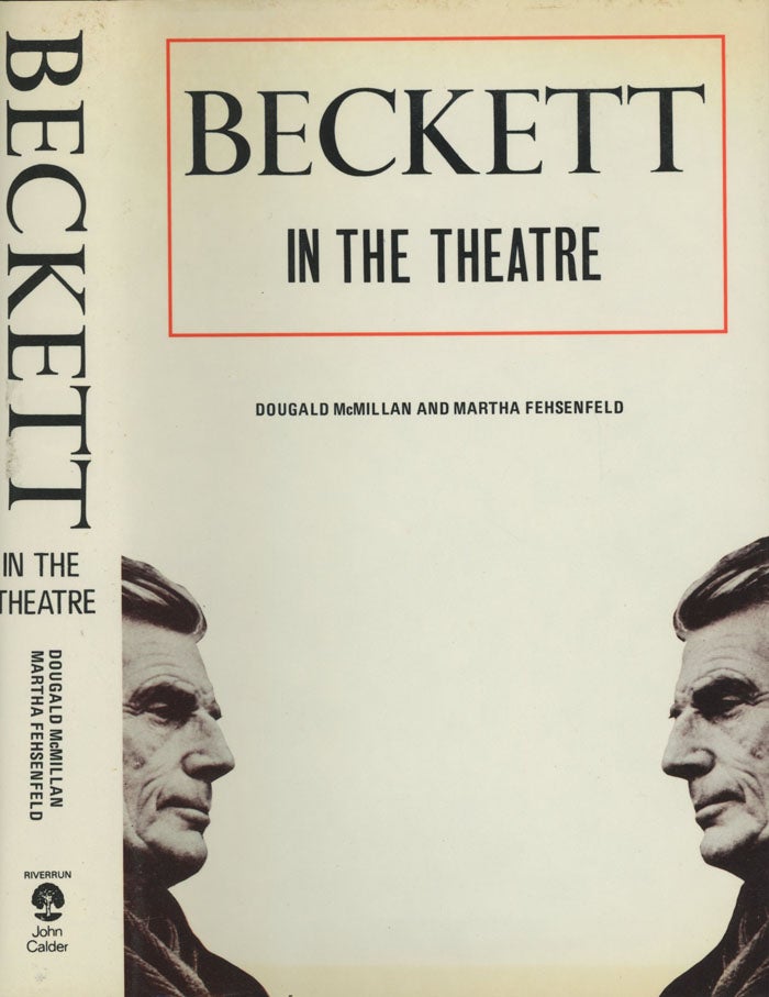Item #0078015 Beckett in the Theatre: The Author As Practical Playwright and Director, Volume 1 -- From Waiting for Godot to Krapp's Last Tape. Dougald McMillan, Martha Fehsenfeld, Samuel Beckett.