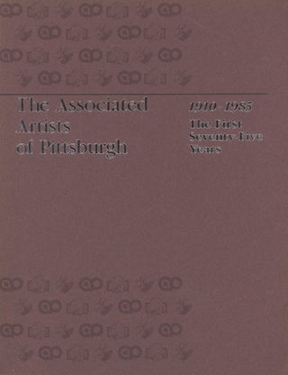 Item #0078735 The Associated Artists of Pittsburgh, 1910-1985: The First Seventy-Five (75) Years....