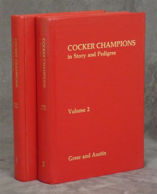 Item #0078949 Cocker Champions in Story and Pedigree, complete set in 2 volumes. Frances Greer,...