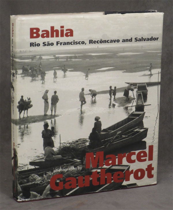 Item #0079211 Bahia: Rio Sao Francisco, Reconcavo and Salvador. Marcel Gautherot, Lelia Frota, Brazil, photog., text.