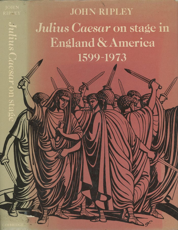 Item #0079274 Julius Caesar on Stage in England and America, 1599-1973. John Ripley.