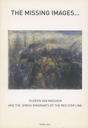 Item #0079597 The Missing Images... : Eugeen van Mieghem and the Jewish Emigrants of the Red Star...