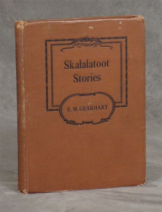 Item #0079670 Skalalatoot Stories: A Book of real Indian 'Bed Time Stories'. E. M. Gearhart