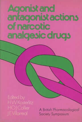 Item #0079860 Agonist and Antagonist Actions of Narcotic Analgesic Drugs. H. W. Kosterlitz, J. E....