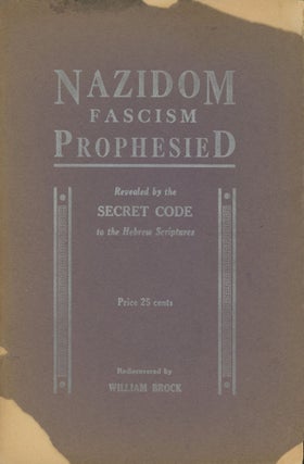 Item #0079904 Nazidom, Its Advent, Rise and Downfall, as predicted by Daniel (The Secret Code To...