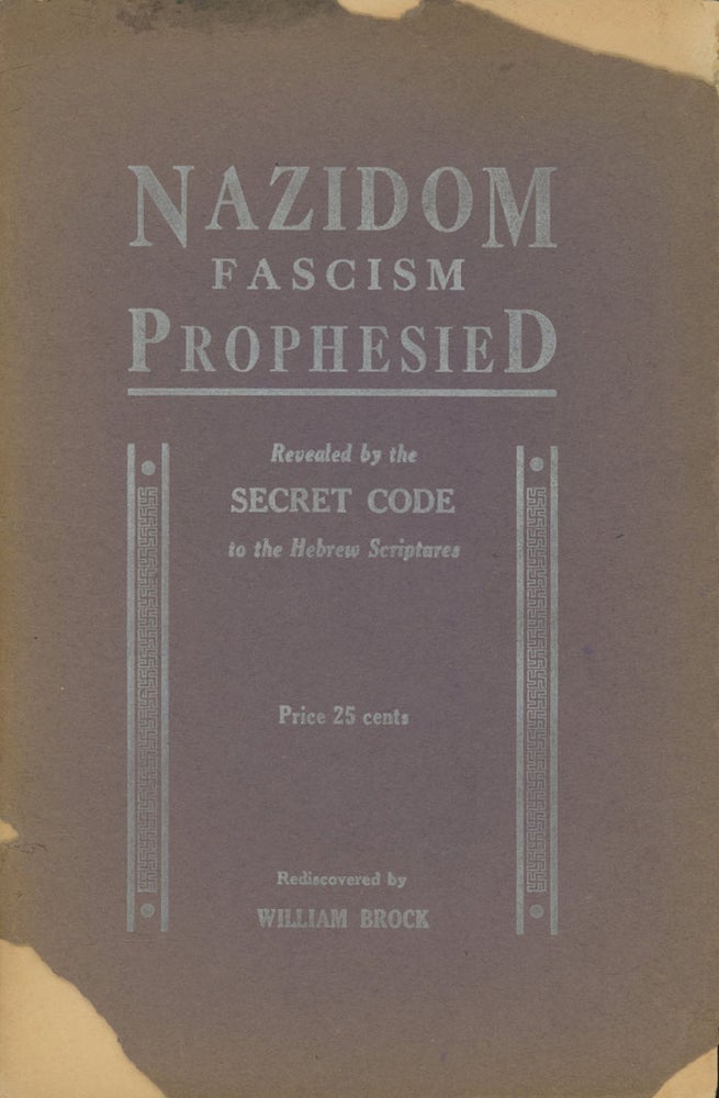 Item #0079904 Nazidom, Its Advent, Rise and Downfall, as predicted by Daniel (The Secret Code To The Hebrew Scriptures, Series One). William Brock.