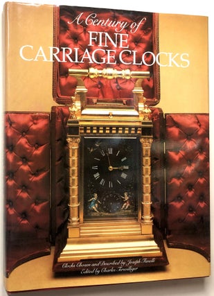 Item #0079947 A Century of Fine Carriage Clocks. Joseph Fanelli, Charles Terwilliger