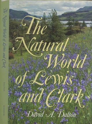 Item #0080033 The Natural World of Lewis and Clark. David A. Dalton