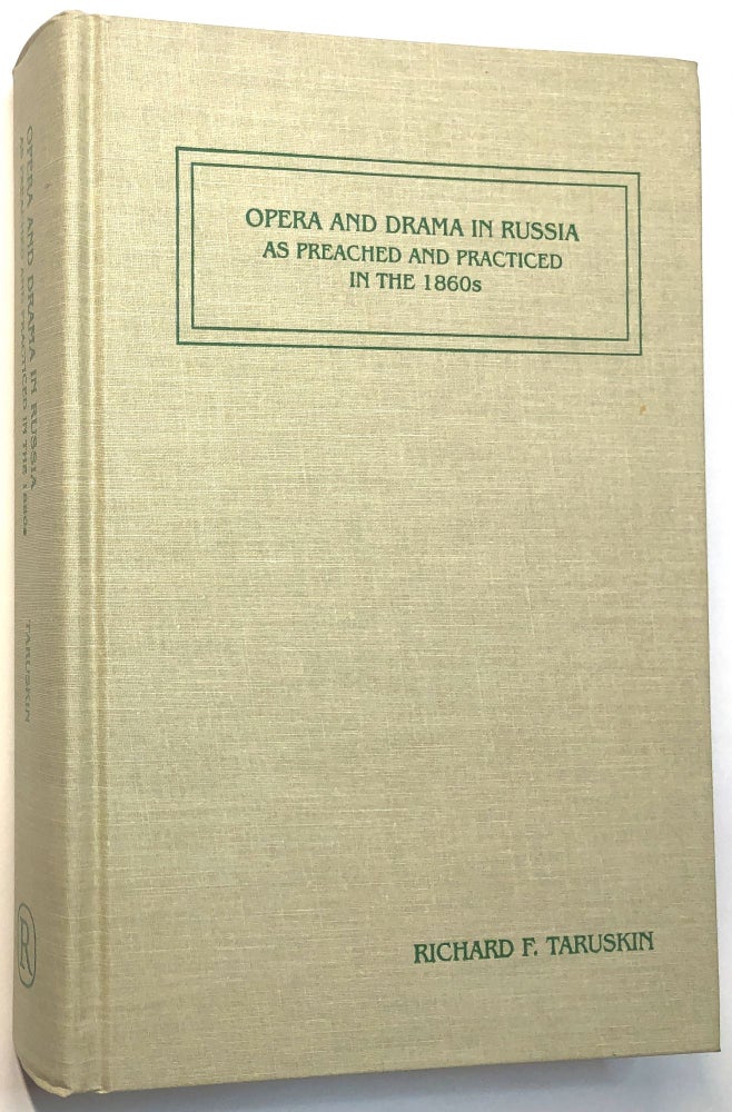 Item #0080305 Opera and Drama in Russia: As Preached and Practiced in the 1860s. Richard Taruskin.