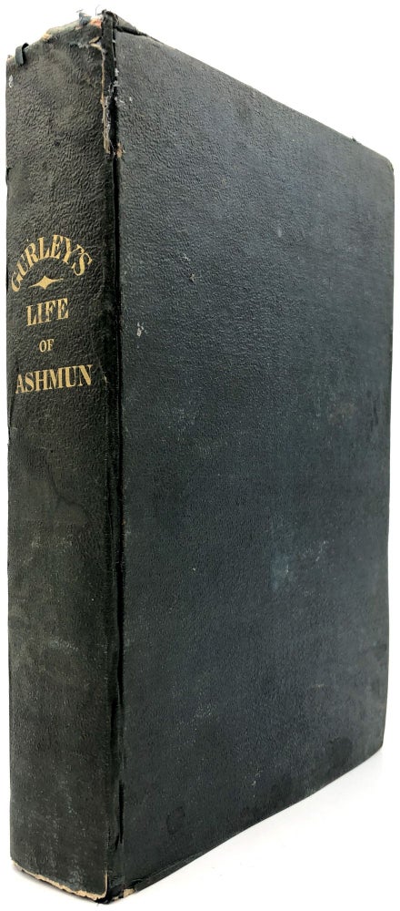 Item #0080619 Life of Jehudi Ashmun, late Colonial Agent in Liberia, with appendix, second edition --inscribed by the author. Ralph Randolph Gurley, American Colonization Society, Rev. Quay.