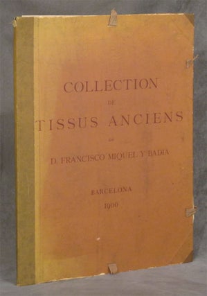 Item #0080782 Catalogue de la Collection de Tissus Anciens de D. Francisco Miquel y Badia. D....