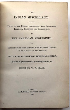 The Indian Miscellany; containing Papers on the History, Antiquities, Arts, Languages, Religions, Traditions and Superstitions of the American Aborigines; with descriptions of their domestic life, manners, customs, traits, amusements and exploits, Travels and adventures in the Indian county; incidents of border warfare; missionary relations, etc.