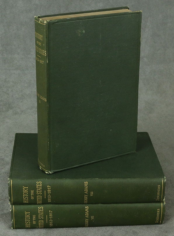 Item #0081173 History of the United States of America during The Second Administration of James Madison, complete in 3 volumes, 1813-1817 (History of the United States of America Volumes 7-9). Henry Adams.