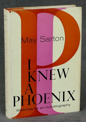 Item #0081216 I Knew a Phoenix: Sketches for an Autobiography -- with TLS from Sarton. May Sarton