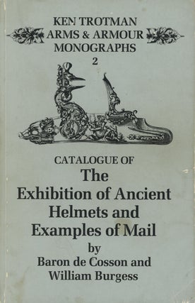 Item #0081314 Catalogue of The Exhibition of Ancient Helmets and Examples of Mail. Baron de...