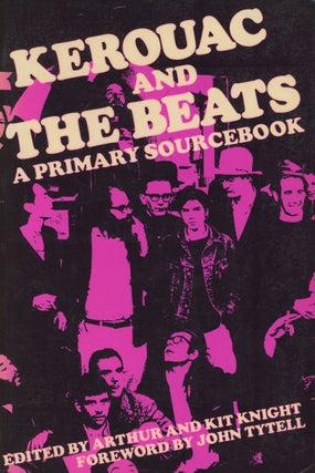 Item #0081402 Kerouac and the Beats: A Primary Sourcebook. Arthur Knight, Kit, John Tytell, frwd