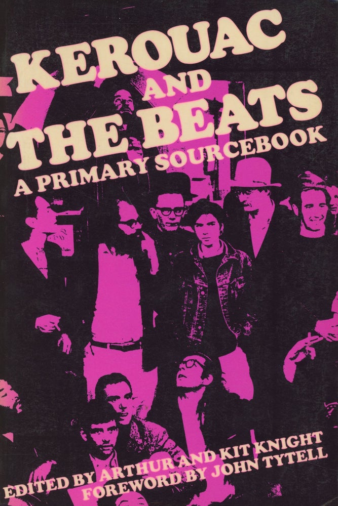 Item #0081402 Kerouac and the Beats: A Primary Sourcebook. Arthur Knight, Kit, John Tytell, frwd.