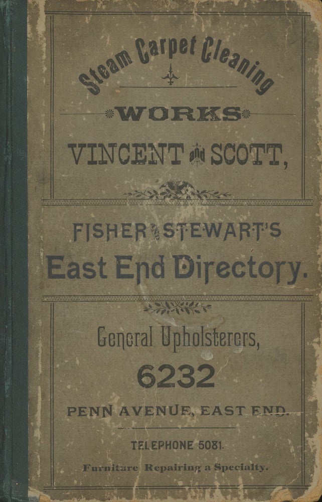 Item #0081665 1887 Fisher and Stewart's Directory of the East End and Wilkinsburg, including the 19th, 20th, 21st and 22d Wards, giving a directory of the residences of the citizens, a classified business directory. Fisher and Stewart, Fisher, Stewart, PITTSBURGH BUSINESS DIRECTORY.