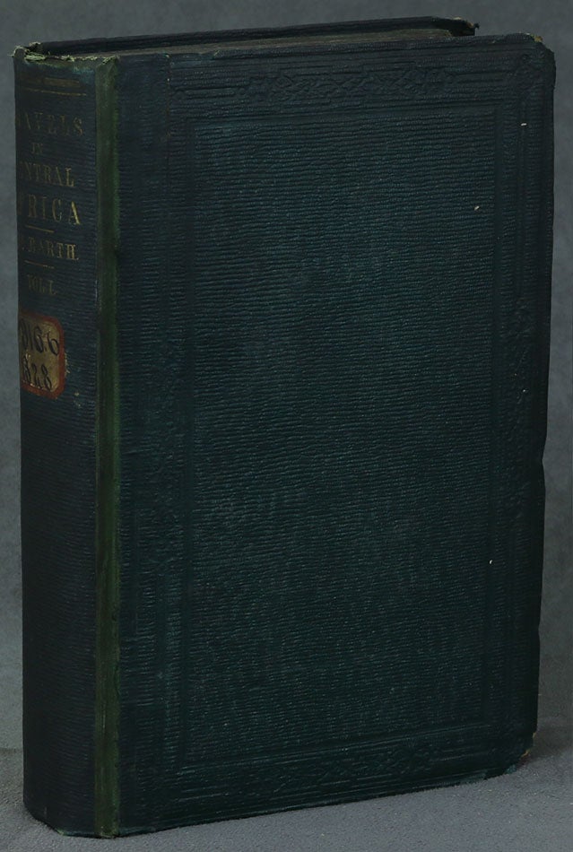 Item #0081732 Travels and Discoveries in North and Central Africa: being a Journal of an Expedition undertaken under the Auspices of H. B. M.'s Government, in the years 1849-1855, VOLUME 1. Henry Barth, Heinrich.