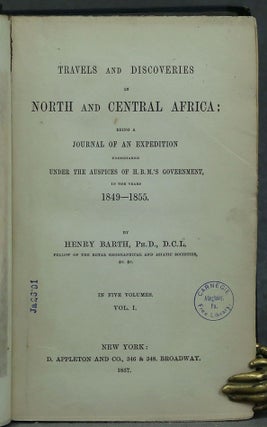 Travels and Discoveries in North and Central Africa: being a Journal of an Expedition undertaken under the Auspices of H. B. M.'s Government, in the years 1849-1855, VOLUME 1
