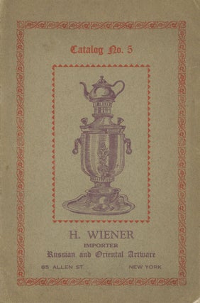 Item #0081988 H. Wiener, Importer of Russian and Oriental Artware, Catalog No. 5. H. Wiener