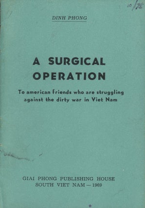 Item #0082613 A Surgical Operation: To American friends who are struggling against the dirty war...