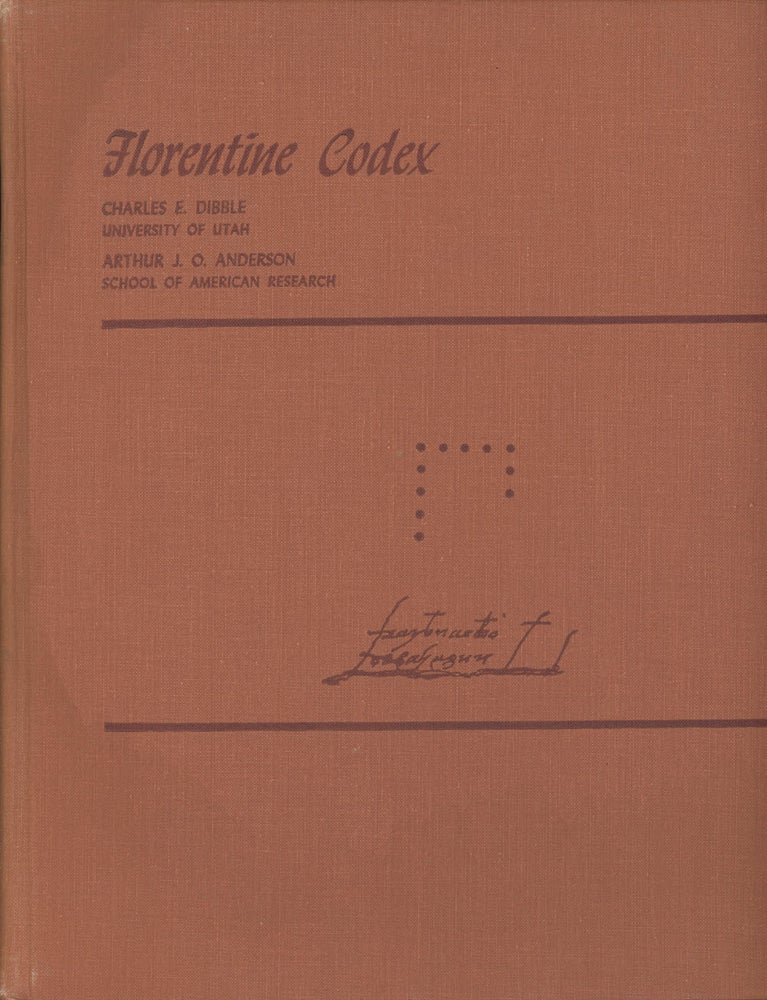 Item #0082736W Florentine Codex: Book 6 -- Rhetoric and Moral Philosophy. Charles E. Dibble, Arthur J. O. Anderson.