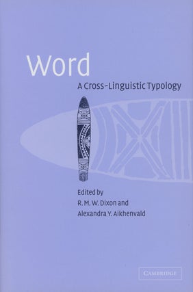 Item #0083083 Word: A Cross-Linguistic Typology. Alexandra Aikhenvald, R. M. W. Dixon