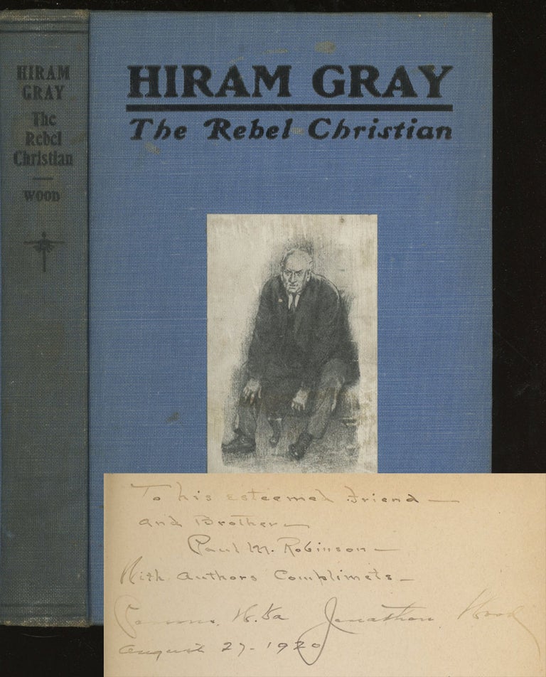 Item #0083252 Hiram Gray: The Rebel Christian, with 2 TLS from the author. Jonathan Wood.