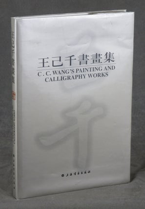 Item #0083290 C. C. Wang's Painting and Calligraphy Works. C. C. Wang, Chi-ch?ien