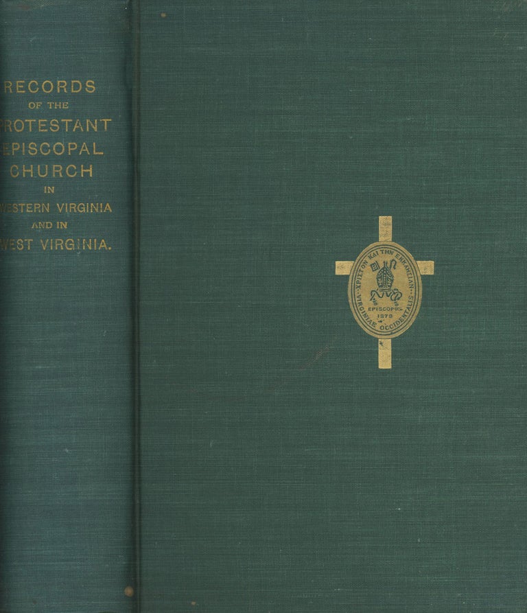 Item #0083375 A history and Record of the Protestant Episcopal Church in the Diocese of West Virginia. And before the formation of the diocese in 1878, in the territory now known at the State of West Virginia. Geo. W. Peterkin.