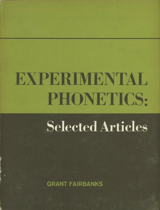 Item #0083492 Experimental Phonetics: Selected Articles. Grant Fairbanks