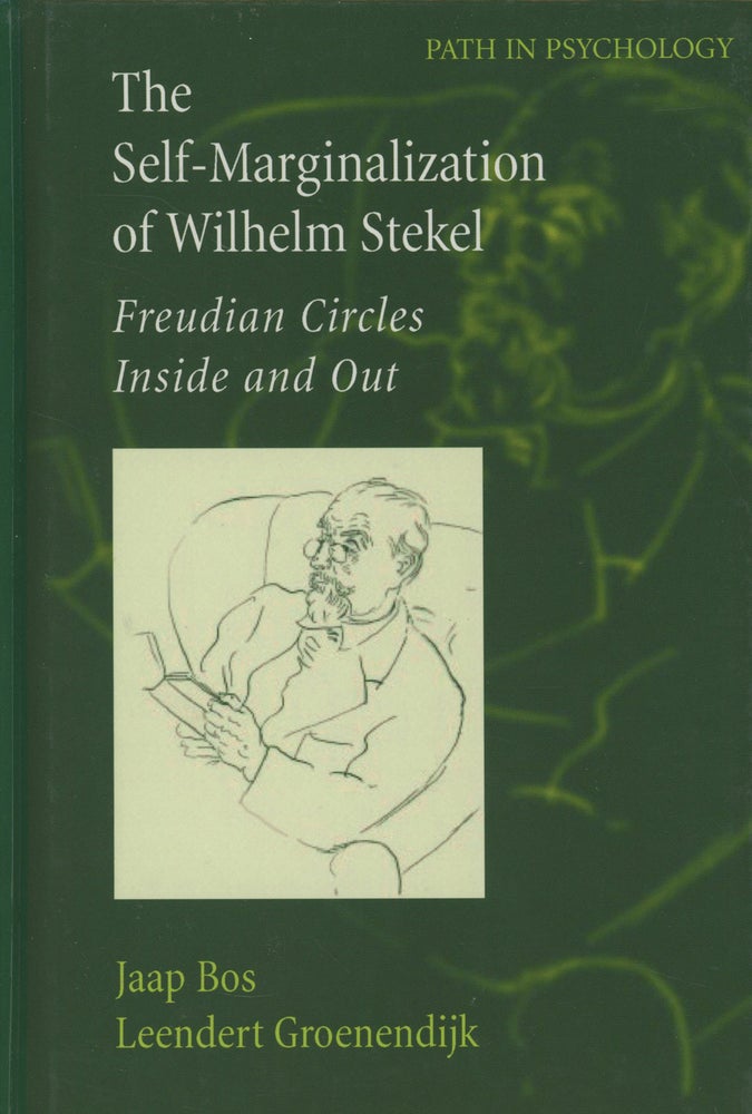 Item #0083543 The Self-Marginalization of Wilhelm Stekel: Freudian Circles Inside and Out (Path in Psychology). Jaap Bos, Leendert Groenendijk.