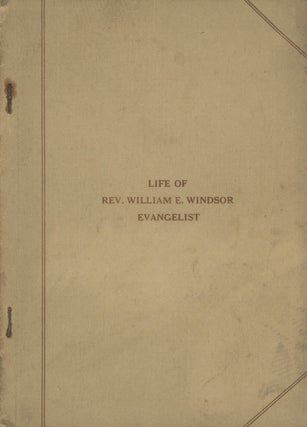 Item #0083555 Biography of Rev. William E. Windsor, by his daughter. Maude Windsor Golden