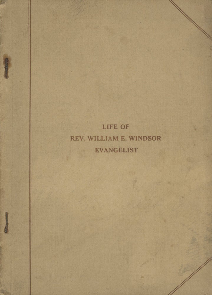 Item #0083555 Biography of Rev. William E. Windsor, by his daughter. Maude Windsor Golden.