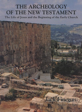 Item #0083611 The Archeology of the New Testament: The Life of Jesus and the Beginning of the...