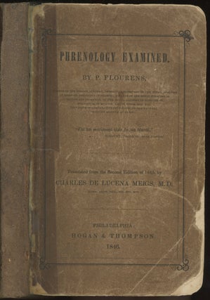 Item #0083852 Phrenology Examined. P. Flourens, Charles de Lucena Meigs, Pierre, trans