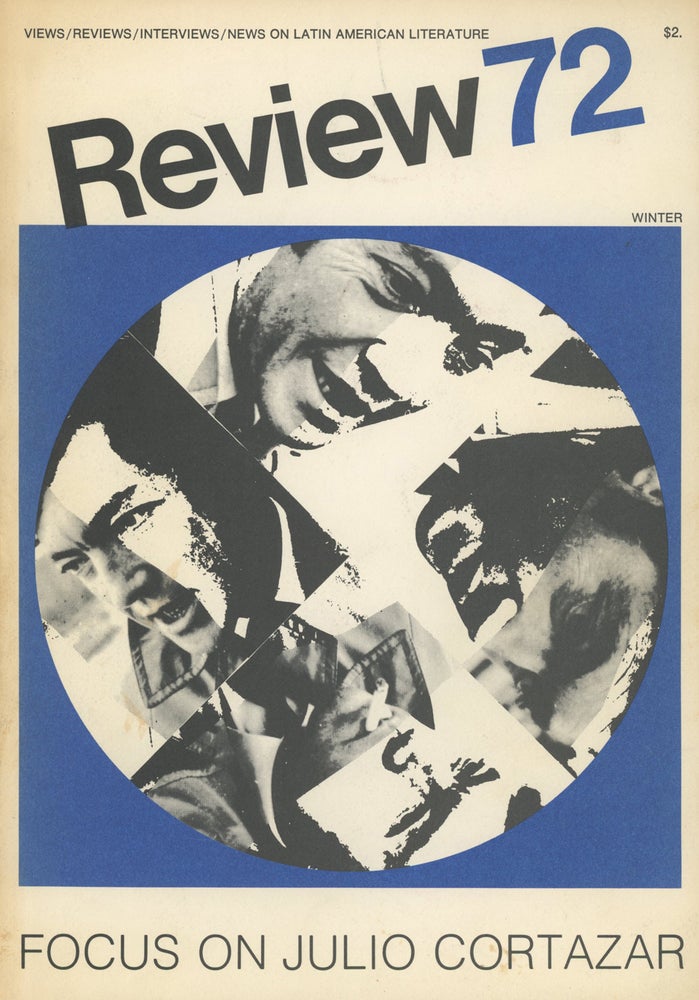 Item #0083977 Review72 (Review 72): Focus on Julio Cortazar -- Winter, 1972. Ronald Christ, Julio Cortazar, Cesar Vallejo, W. S. Merwin, Selden Rodman, Silvia Ocampo.