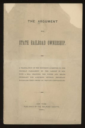 Item #0083987 The argument for state railroad ownership: A translation of the document submitted...