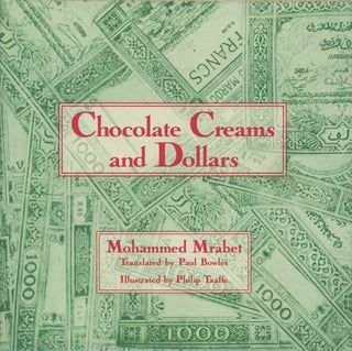 Item #0084466 Chocolate Creams and Dollars. Mohammed Mrabet, Paul Bowles, Philip Taaffe, trans