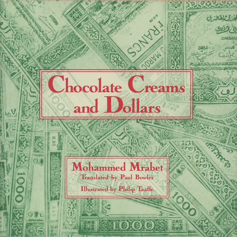 Item #0084466 Chocolate Creams and Dollars. Mohammed Mrabet, Paul Bowles, Philip Taaffe, trans.