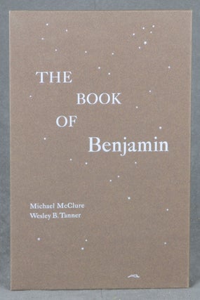 Item #0084850 The Book of Benjamin. Michael McClure, Wesley B. Tanner