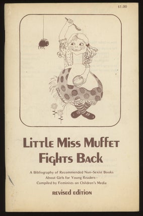 Item #0084947 Little Miss Muffet Fights Back: A Bibliography of Recommended Non-Sexist Books...