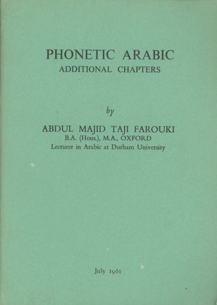 Item #0085005 Phonetic Arabic: Additional Chapters. Abdul Majid Taji Farouki